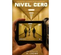 NIVEL CERO: El lugar no te ataca. Te estudia - Novela de terror psicológico, Backrooms y found footage