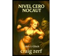 NIVEL CERO NOCAUT - Libro 1: Glitch: Un juego de rol de mazmorras LitRPG con una heroína de nivel cero, superpoderosa y que lo golpea todo.