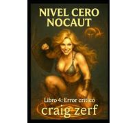 NIVEL CERO NOCAUT - Libro 4: Error crítico: Un juego de rol de mazmorras LitRPG con una heroína de nivel cero, superpoderosa y que lo golpea todo.