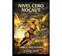 NIVEL CERO NOCAUT Libro 6: PATCHSTORM: Un juego de rol de mazmorras LitRPG con una heroína de nivel cero, superpoderosa y que lo golpea todo.