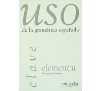 Nivel Elelmental - Clave: Clave elemental (USO De La Gramatica Espanola)