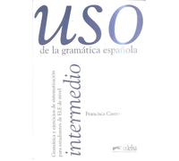 Nivel Intermedio (USO De La Gramatica Espanola)