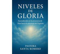 NIVELES DE GLORIA: ASCENDIENDO EN LA PRESENCIA DE DIOS HACIA LA PLENITUD DEL ESPÍRITU