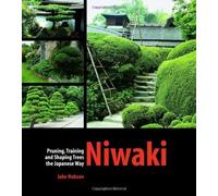 Niwaki: Pruning, Training and Shaping Trees the Japanese Way by Hobson, Jake (4/15/2007)