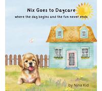 Nix Goes to Daycare: where the day begins and the fun never ends