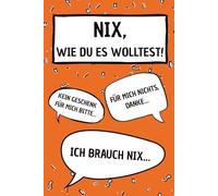 Nix - wie du es wolltest!: Ein witzig-kreatives Geschenkbuch für alle, die sich „nix“ gewünscht haben - lustig, passend zu jedem Anlass und liebevoll gestaltet