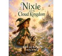 Nixie and the Cloud Kingdom: 4 (The Adventures of Nixie and Pip)