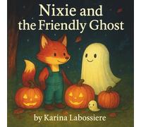 Nixie and the Friendly Ghost (The Adventures of Nixie the Fox)