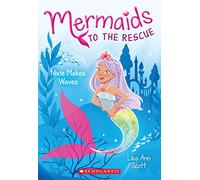 Nixie Makes Waves (Mermaids to the Rescue #1): Volume 1
