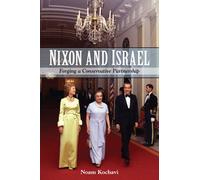 Nixon and Israel: Forging a Conservative Partnership (Suny Series in Israeli Studies)