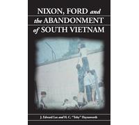 Nixon, Ford and the Abandonment of South Vietnam
