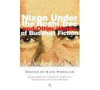 Nixon Under the Bodhi Tree: And Other Works of Buddhist Fiction