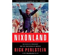 Nixonland: The Rise of a President and the Fractur