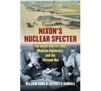 Nixon's Nuclear Specter: The Secret Alert of 1969, Madman Diplomacy, and the Vietnam War (Modern War Studies)