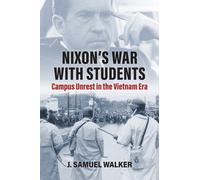 Nixon's War with Students : Campus Unrest in the Vietnam Era