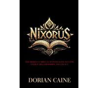 Nixorus: The Hidden Curriculum on Wealth, Success, Energy, Relationships, and Legacy