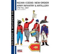 Nizam-I Cedid: New order Army infantry & artillery 1792 till 1807: Turkish army: 49 (Soldiers & Weapons)