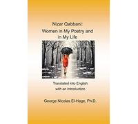 Nizar Qabbani: Women in My Poetry and in My Life: Translated into English with an Introduction