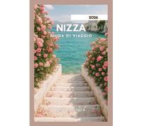 NIZZA GUIDA DI VIAGGIO 2026: Scopri i segreti della Costa Azzurra.
