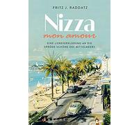 Nizza - mon amour: Eine Liebeserklarung an die , Raddatz.