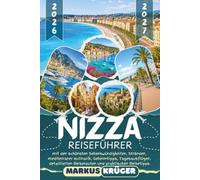 NIZZA REISEFÜHRER 2026-2027: Entdecken Sie die Promenade des Anglais, Vieux Nice, den Schlosshügel, Villefranche-sur-Mer, Èze und Monaco - mit ... Tagesausflügen, Reiserouten und Reisetipps