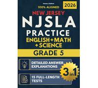 NJSLA Grade 5 ELA, Math & Science 3-in-1: 15 Practice Tests + High-Scoring Sample Essays + Cheat Sheets + Tricky Concepts Explained + Detailed Answer ... (New Jersey NJSLA Test Prep Series Grade 5)
