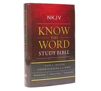 NKJV, Know The Word Study Bible, Hardcover, Red Letter: Gain a greater understanding of the Bible book by book, verse by verse, or topic by topic