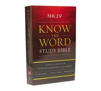 NKJV, Know The Word Study Bible, Paperback, Red Letter: Gain a greater understanding of the Bible book by book, verse by verse, or topic by topic