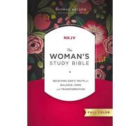 NKJV, The Woman's Study Bible, Hardcover, Red Letter, Full-Color Edition : Receiving God's Truth for Balance, Hope, and Transformation