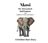 Nkosi the bush bull elephant and friends