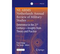 NL ARMS Netherlands Annual Review of Military Studies 2020: Deterrence in the 21st Century-Insights from Theory and Practice