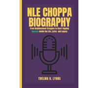 NLE CHOPPA BIOGRAPHY: From Neighborhood Struggles to Chart-Topping Success Inside the Life, Lyrics and Legacy