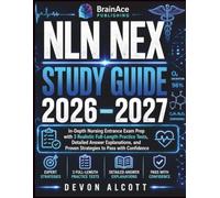 NLN NEX Study Guide 2026-2027: In-Depth Nursing Entrance Exam Prep with 3 Realistic Full-Length Practice Tests, Detailed Answer Explanations, Proven ... Comprehensive Review to Pass with Confidence
