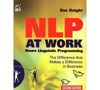 NLP at Work: The Difference that Makes a Difference in Business