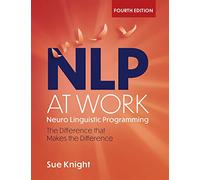 NLP at Work : The Difference that Makes the Difference