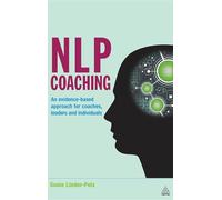 NLP Coaching: An Evidence-Based Approach for Coaches, Leaders and Individuals