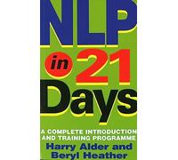 NLP In 21 Days: A complete introduction and training programme (Tom Thorne Novels)