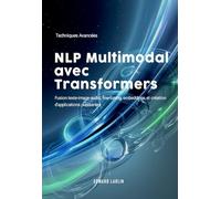 NLP Multimodal avec Transformers: Techniques Avancées | Fusion texte-image-audio, fine-tuning, embeddings et création d’applications puissantes.