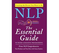 NLP : The Essential Guide to Neuro-Linguistic Programming