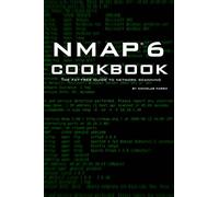 Nmap 6 Cookbook: The Fat Free Guide to Network Security Scanning (Fat-Free Technology Guides)