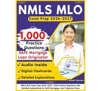 NMLS MLO Exam Prep 2026 - 2027: 1,000 Practice Questions with Detailed Explanations for SAFE Mortgage Loan Originator Exam