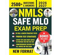 NMLS SAFE MLO EXAM PREP: The Complete Guide with 2500+ Practice Questions & Answer Explanations, Proven Strategies for First-Time Success, ... for Passing the Mortgage Loan Originator