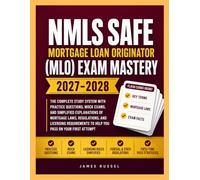 NMLS SAFE Mortgage Loan Originator (MLO) Exam Mastery 2027: The Complete Study System with Practice Questions, Mock Exams, and Simplified Explanations ... You Pass on Your First Attempt (PEAK BRAIN)