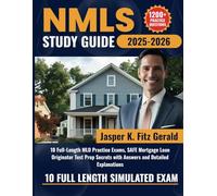 NMLS Study Guide 2025-2026: 10 Full-Length MLO Practice Exams, SAFE Mortgage Loan Originator Test Prep with Answers and Detailed Explanations