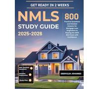 NMLS Study Guide 2025-2026: 800 Practice Questions & Detailed Answers for Mortgage Loan Originators to Passing the SAFE MLO Licensing Exam with Confidence