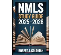 NMLS STUDY GUIDE 2025-2026: Your Guide to Passing the National Mortgage Licensing Exam - With Federal Law Insights, Loan Origination Tips, Math ... and Proven Strategies for Guaranteed Success