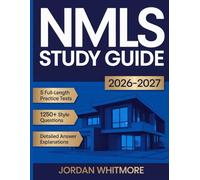 NMLS Study Guide 2026-2027: 5 Full Tests, 1,200 Practice Questions, Step-by-Step Strategies, Detailed Explanations, and Proven SAFE Prep for the Mortgage Loan Originator Exam