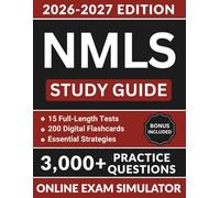 NMLS Study Guide 2026-2027: Comprehensive Review with 3,000+ Practice Questions, 15 Full-Length Practice Tests, and Essential Strategies to Pass Your SAFE Mortgage Loan Originator Exam