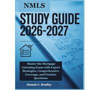 NMLS Study Guide 2026-2027: Master the Mortgage Licensing Exam with Expert Strategies, Comprehensive Coverage, and Practice Questions