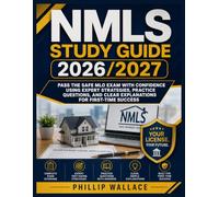 NMLS STUDY GUIDE 2026/2027: Pass the SAFE MLO Exam with Confidence Using Expert Strategies, Practice Questions, and Clear Explanations for First-Time Success